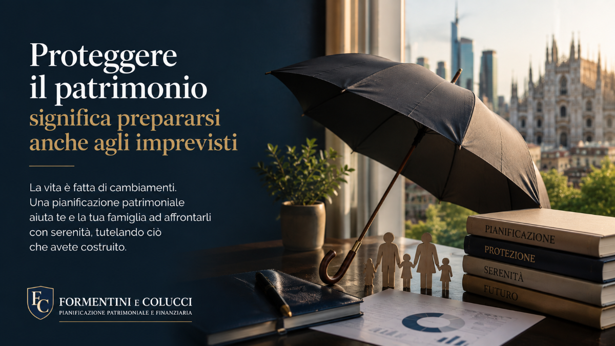 Proteggere il patrimonio significa prepararsi anche agli imprevisti | Pianificazione Finanziaria Yari Formentini e Federica Colucci Consulenti Finanziari Brugherio Monza Brianza Milano